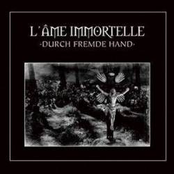 L'Âme Immortelle : Durch Fremde Hand (Special Edition)